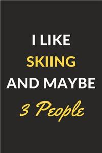 I Like Skiing And Maybe 3 People