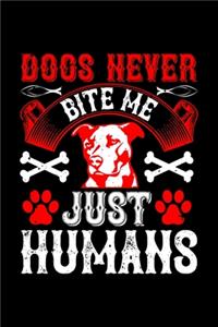 Dogs Never Bite Me Just Humans