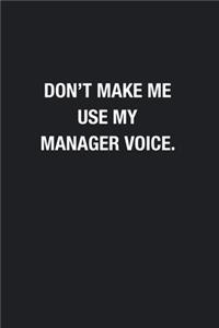 Don't Make Me Use My Manager Voice.