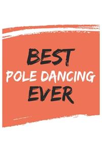 Best Pole Dancing Ever Pole Dancings Gifts Pole Dancing Appreciation Gift, Coolest Pole Dancing Notebook A beautiful