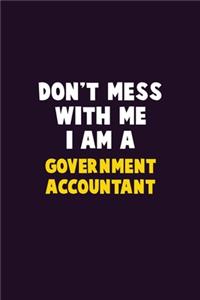 Don't Mess With Me, I Am A Government Accountant