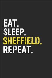 Eat Sleep Sheffield Repeat Funny Cool Gift for Sheffield Lovers Notebook A beautiful