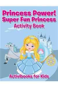 Princess Power! Super Fun Princess Activity Book