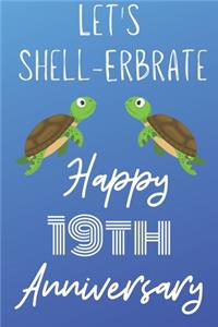 Let's Shell-erbrate Happy 19th Anniversary