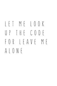 Let Me Look Up The Code For Leave Me Alone