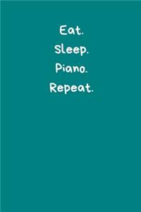 Eat. Sleep. Piano. Repeat