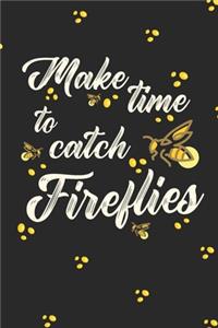 Make Time To Catch Fireflies