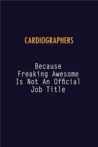 Cardiographers Because Freaking Awesome is not An Official Job Title