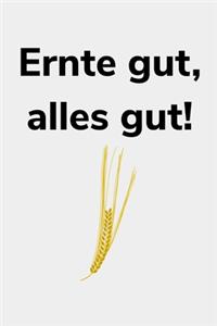 Ernte gut, alles gut!
