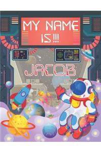 My Name is Jacob: Personalized Primary Tracing Book / Learning How to Write Their Name / Practice Paper Designed for Kids in Preschool and Kindergarten