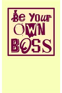 Be Your Own Boss