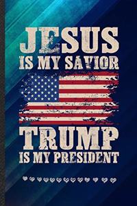 Jesus Is My Savior Trump Is My President