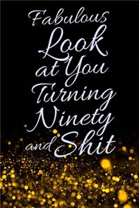 Fabulous Look at You Turning Ninety and Shit