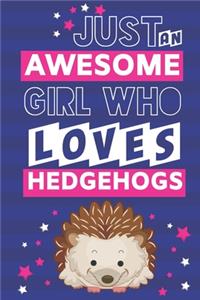 Just an Awesome Girl Who Loves Hedgehogs