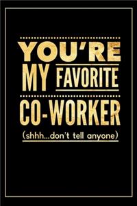 You're My Favorite Co-worker Shhh Don't Tell Anyone