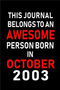 This Journal belongs to an Awesome Person Born in October 2003