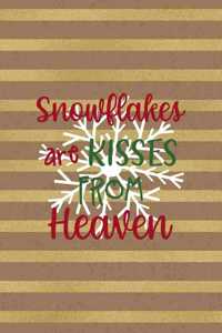 Snowflakes Are Kisses From Heaven