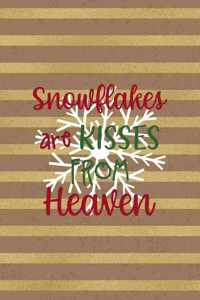 Snowflakes Are Kisses From Heaven