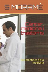 Càncer, medicina i trastorns