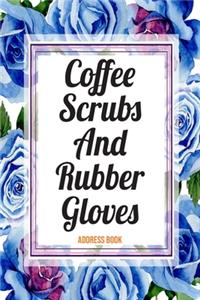 Address Book Coffee Scrubs And Rubber Gloves