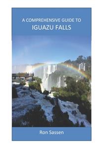 Comprehensive Guide to Iguazu Falls