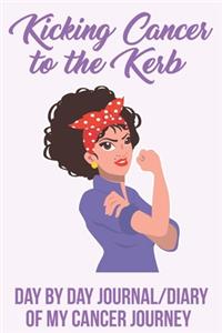 Kicking Cancer to the Kerb Day by Day Journal/Diary of My Cancer Journey