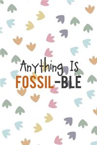 Anything Is Fossil-Ble