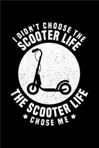 I Didn't Choose The Scooter Life The Scooter Life Choose Me