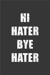 Hi Hater Bye Hater Notebook