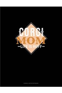 Corgi Mom Life Is Ruff