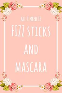 All I Need Is FIZZ Sticks And Mascara