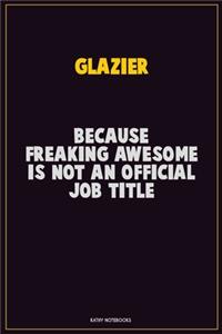 Glazier, Because Freaking Awesome Is Not An Official Job Title
