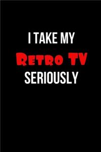 I Take My Retro TV Seriously