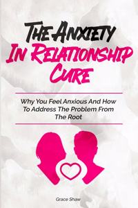 The Anxiety In Relationship Cure