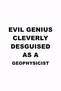 Evil Genius Cleverly Desguised As A Geophysicist