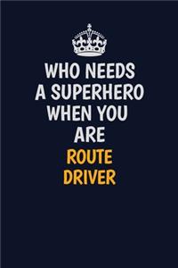 Who Needs A Superhero When You Are Route Driver