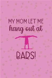 My Mom Let Me Hang Out At Bars!