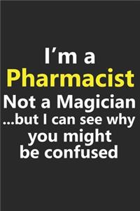 I'm a Pharmacist Not A Magician But I Can See Why You Might Be Confused