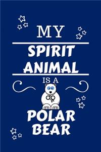 My Spirit Animal Is A Polar Bear