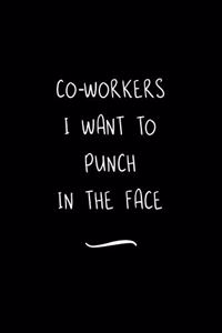 Co-workers I Want to Punch in the Face