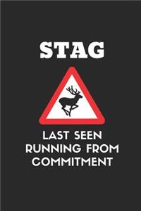 Stag Last Seen Running Away from Commitment