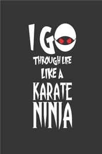 I Go Through Life Like a Karate Ninja