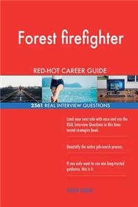 Forest firefighter RED-HOT Career Guide; 2561 REAL Interview Questions