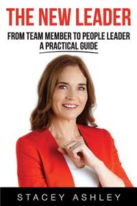 New Leader: From team member to people leader- a practical guide