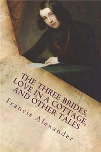 The Three Brides, Love in a Cottage, and Other Tales