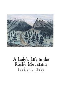 A Lady's Life in the Rocky Mountains