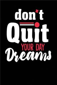 Don't Quit Your Day Dreams