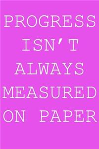Progress isn't always measured on paper