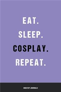 Eat Sleep Cosplay Repeat