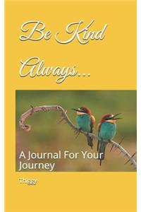 Be Kind Always...: A Journal for Your Journey